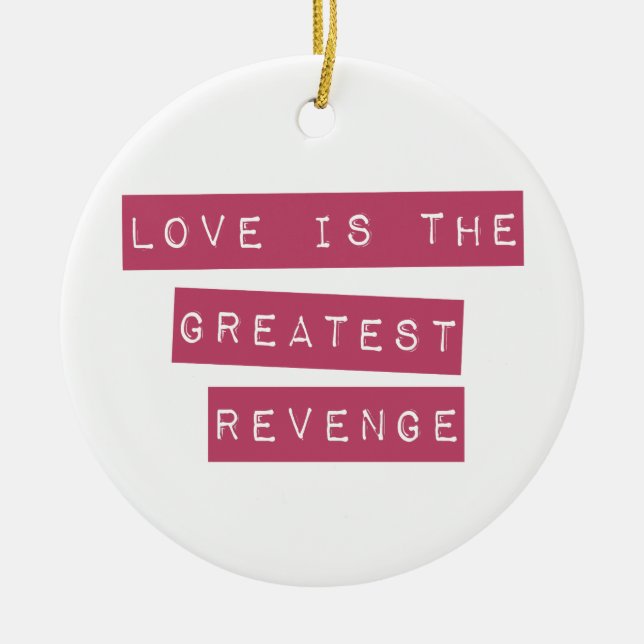 Love Is The Greatest Revenge Ceramic Tree Decoration (Front)