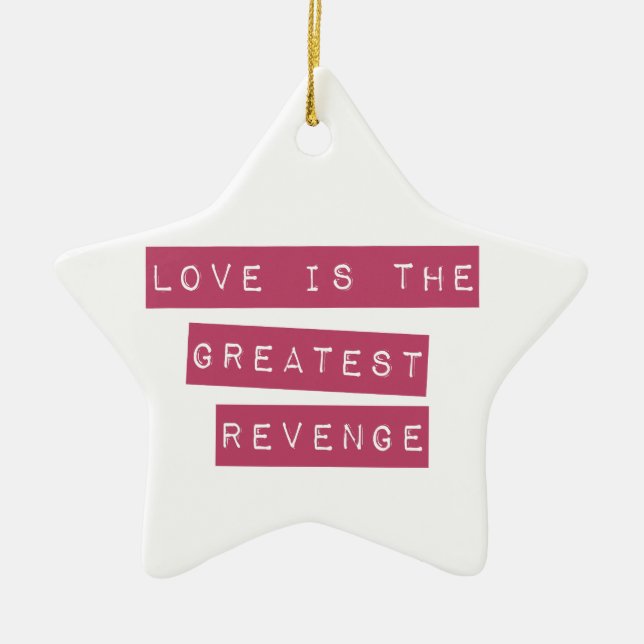 Love Is The Greatest Revenge Ceramic Tree Decoration (Front)