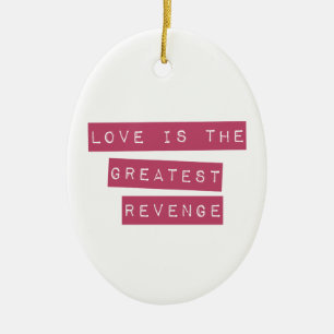 Love Is The Greatest Revenge Ceramic Tree Decoration