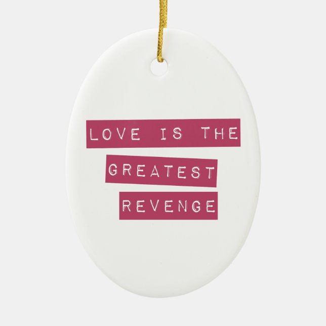 Love Is The Greatest Revenge Ceramic Tree Decoration (Front)