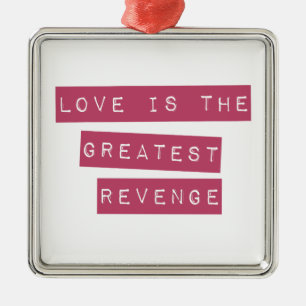 Love Is The Greatest Revenge Metal Tree Decoration