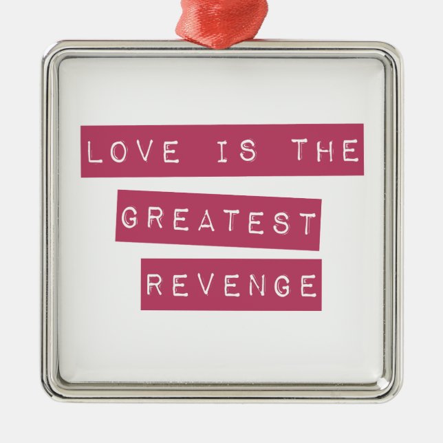 Love Is The Greatest Revenge Metal Tree Decoration (Front)