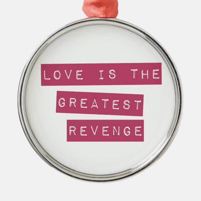Love Is The Greatest Revenge Metal Tree Decoration (Front)