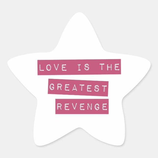 Love Is The Greatest Revenge Star Sticker (Front)