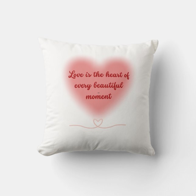 Love is the Heart of Every Beautiful Moment Cushion (Front)