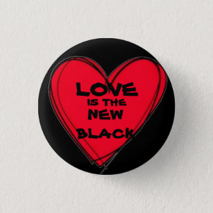 LOVE IS THE NEW BLACK Heart - Cool Button