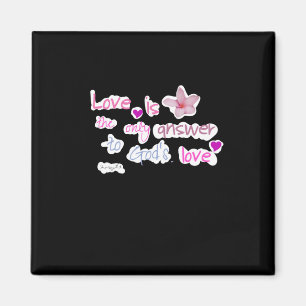 Love Is The Only Answer To God's Love Ordinary Hol Magnet