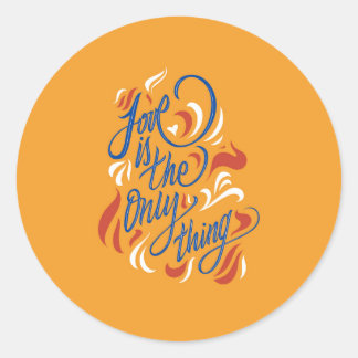 Love is the only thing classic round sticker