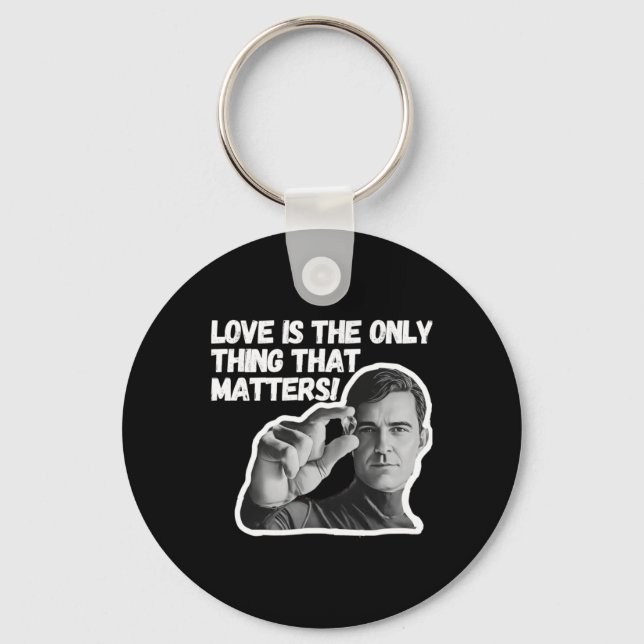Love Is The Only Thing That S. Sticker  Key Ring (Front)