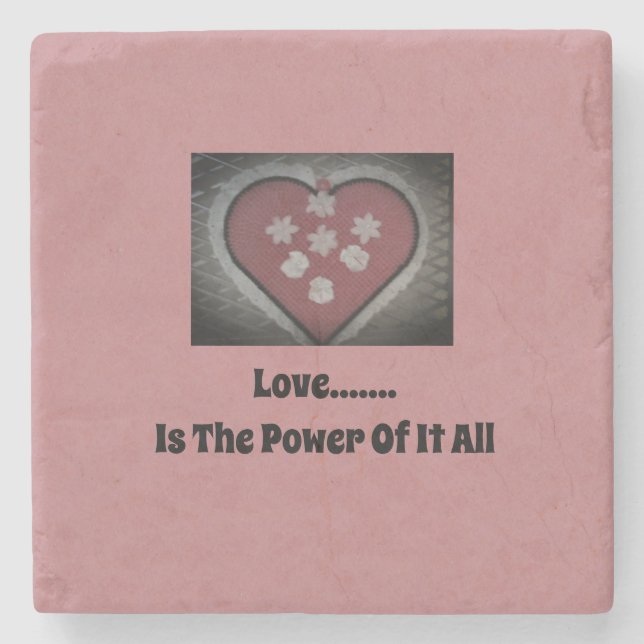 Love...... Is The Power Of It All Stone Coaster (Front)