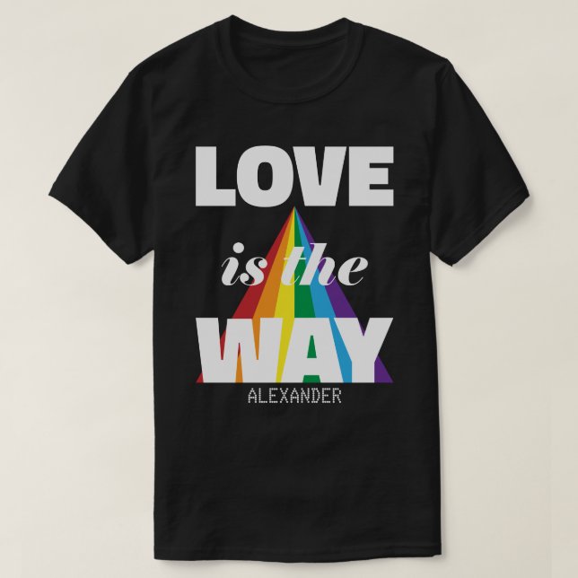 Love Is The Way White Rainbow Name Personalised T-Shirt (Design Front)
