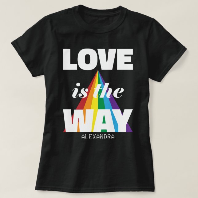Love Is The Way White Rainbow Personalised Name T-Shirt (Design Front)