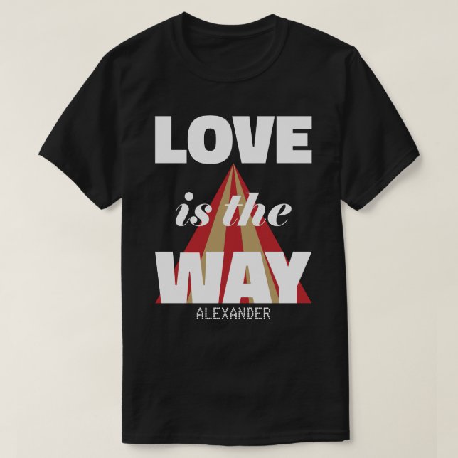 Love Is The Way White Red Gold Name Personalised T-Shirt (Design Front)