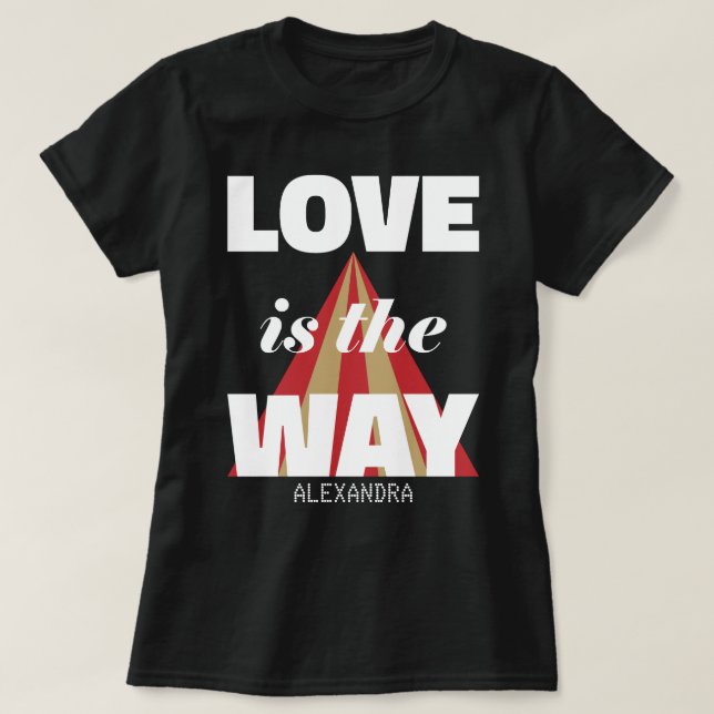 Love Is The Way White Red Gold Personalised Name T-Shirt (Design Front)