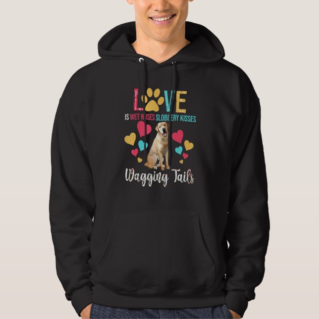 Love Is Wet Noses Kisses Wagging Tails Labrador Re Hoodie (Front)