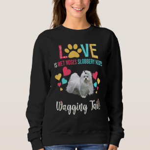 Love Is Wet Noses Slobbery Kisses Wagging Tails Ma Sweatshirt