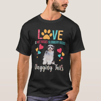 Love Is Wet Noses Slobbery Kisses Wagging Tails Sh T-Shirt