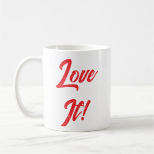 "Love It!" mug