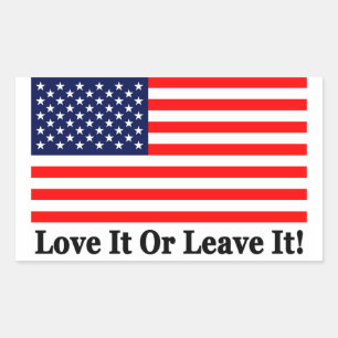 Love It Or Leave It! Rectangular Sticker