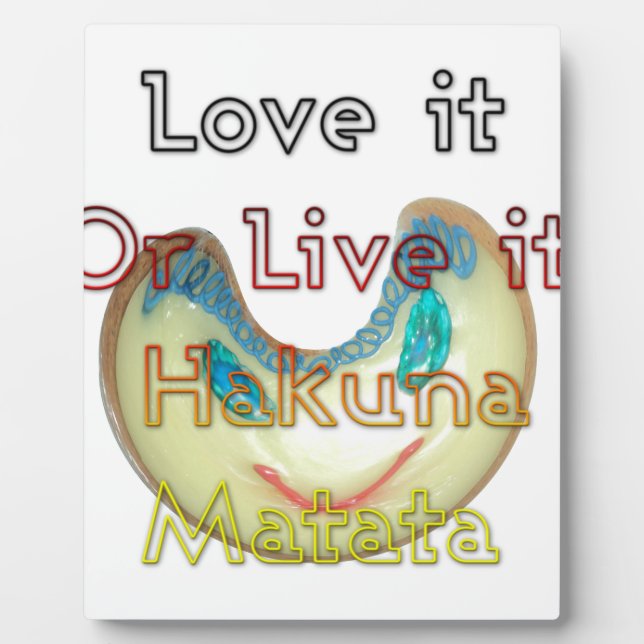 Love it or Live it Hakuna Matata.png Plaque (Front)