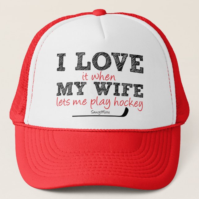 Love It When My Wife Let Me Play Hockey Cap (Front)