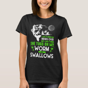 Love It When She Tugs On My Worn And Swallows Fish T-Shirt