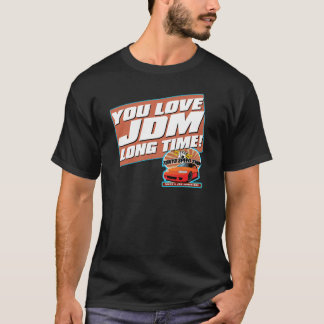 Love JDM Long Time! T-Shirt