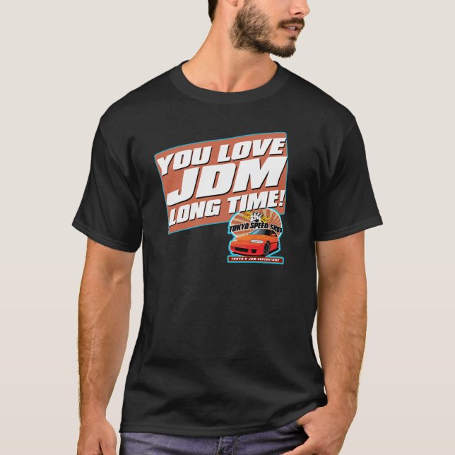 Love JDM Long Time! T-Shirt (Front)