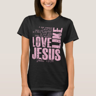 Love Jesus Pink Faith Shirt – John 13:34