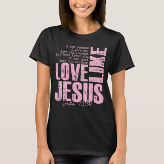 Love Jesus Pink Faith Shirt – John 13:34