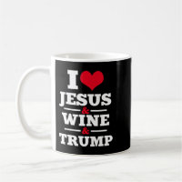 Love Jesus Wine Trump Religious Christian Faith Mo