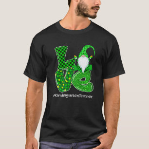 Love Kindergarten Gnome St Patrick’S Day Green Pla T-Shirt