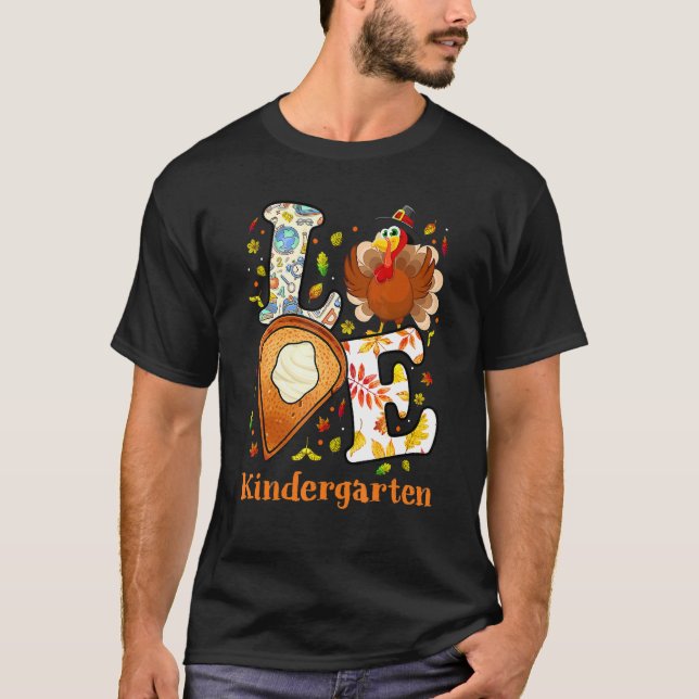 Love Kindergarten Teacher Student Turkey School Th T-Shirt (Front)