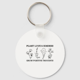 Love Kindness Grow Positive Thoughts Saying Self-c Key Ring