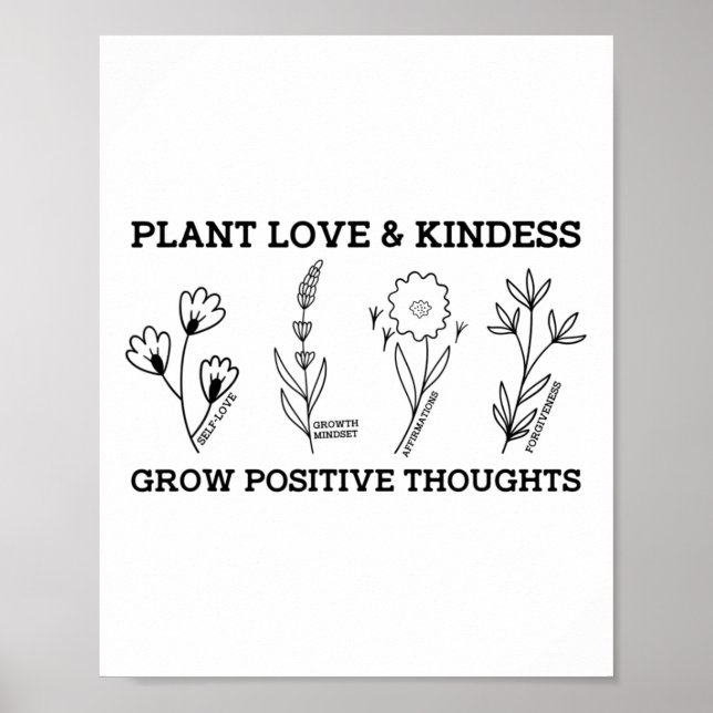 Love Kindness Grow Positive Thoughts Saying Self-c Poster (Front)