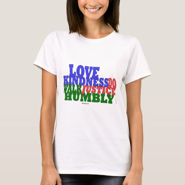 lOVE KINDNESS WALK HUMBLY Micah 6:8 T-Shirt (Front)