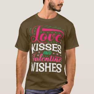 LOVE KISSES AND VALENTINE WISHES 2 T-Shirt