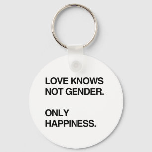 LOVE KNOWS NOT GENDER. ONLY HAPPINESS KEY RING