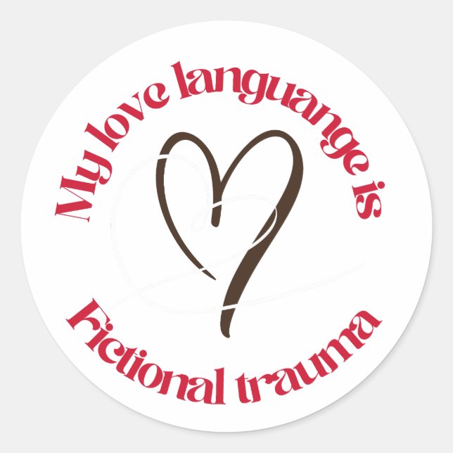 love language is fictional trauma classic round sticker (Front)