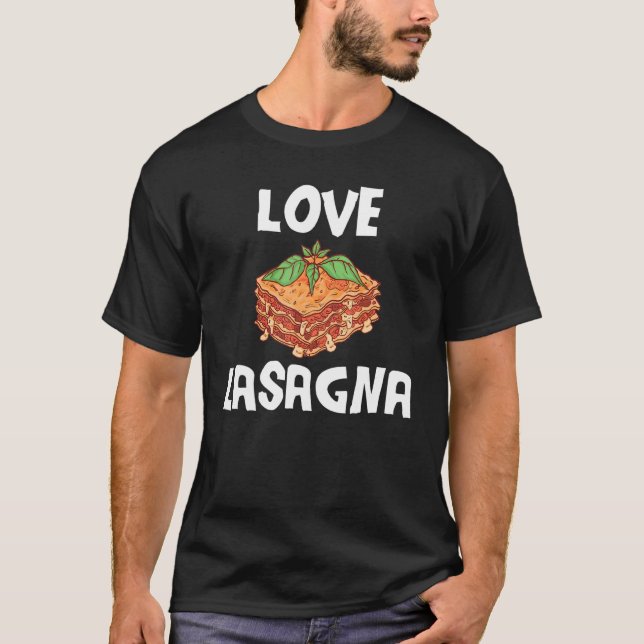 Love Lasagne Lasagne Noodle Baking Dish Tomato Sau T-Shirt (Front)