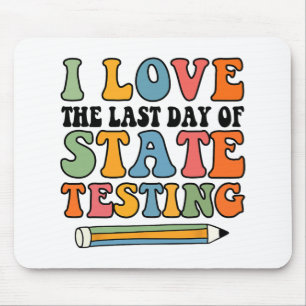 Love Last Day Of State Testing Funny Teacher Mouse Mat