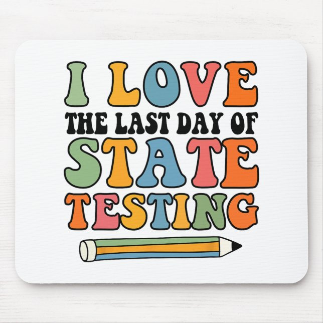 Love Last Day Of State Testing Funny Teacher  Mouse Mat (Front)