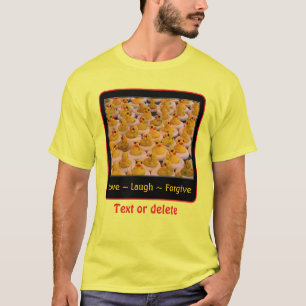 Love Laugh Forgive Rubber Ducks Inspirational T-Shirt