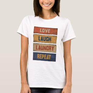 Love Laugh Laundry Repeat T-Shirt