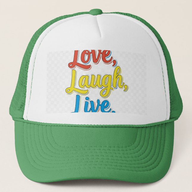 Love, Laugh, Live. Trucker Hat (Front)