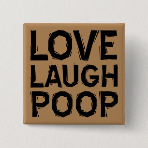 Love Laugh Poop Funny Button Badge Pin Quotes