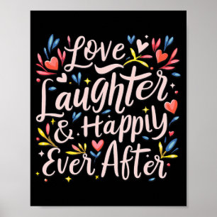 Love Laughter And Happily Ever After Bride Bachelo Poster