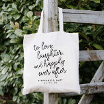 Love, Laughter & Happily Ever After Wedding Favour Tote Bag<br><div class="desc">Modern and festive wedding favour or wedding welcome tote bags feature "to love,  laughter and happily ever after" in black script typography with your names and wedding date beneath.</div>