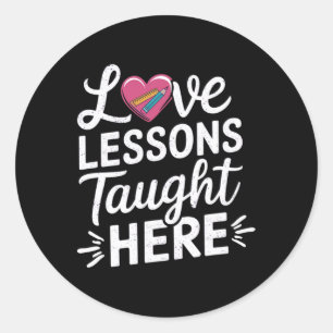 Love Lessons Taught Here Heart Teacher Funny Valen Classic Round Sticker