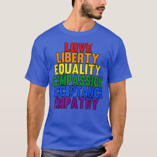 Love Liberty Equality Compassion LGBT Pride Month T-Shirt